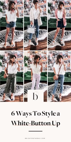 6 Ways To Style a White Button Up for Spring • BrightonTheDay