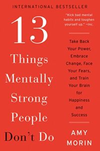 13 Things Mentally Strong People Don’t Do