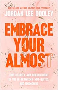 Embrace Your Almost