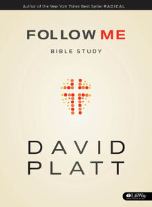 Follow Me Bible Study by David Platt