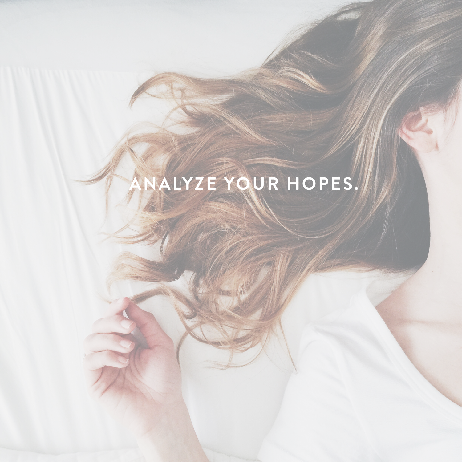 Analyze Your Hopes - Where do you place your hopes? brightontheday blog talking about a personal experience that led her analyze her hopes