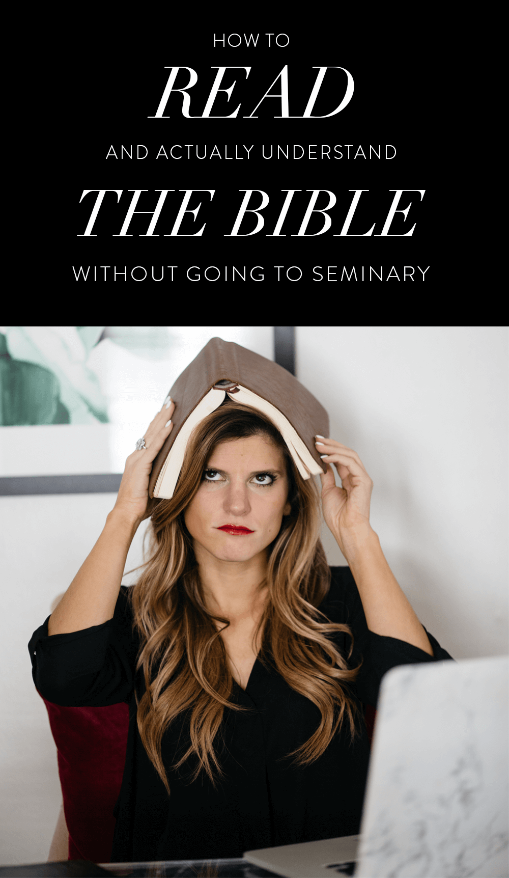 here's how to read and understand the bible without having to go to seminary HERE’S HOW TO UNDERSTAND THE BIBLE WITHOUT GOING TO SEMINARY