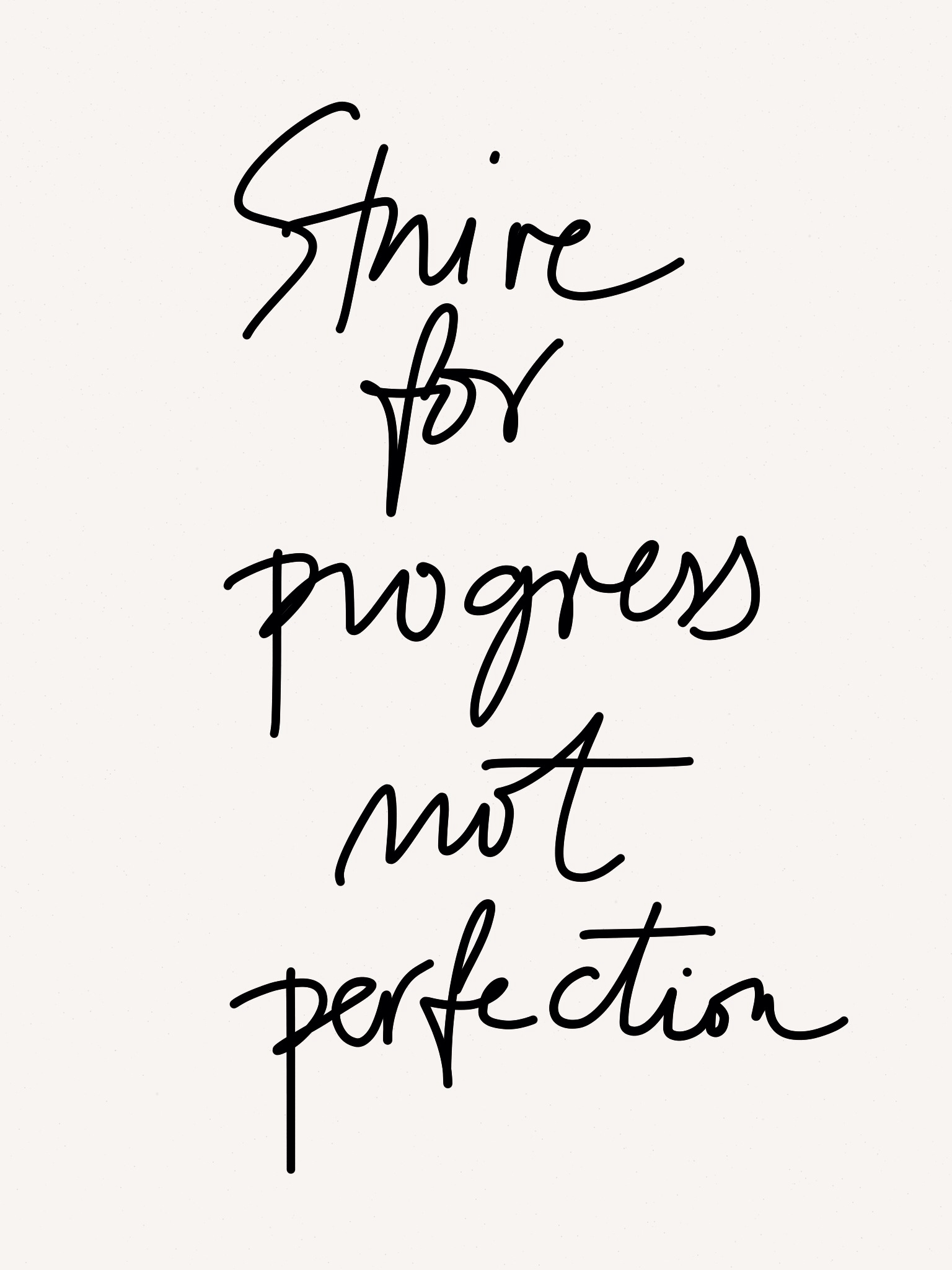 strive for progress not perfection